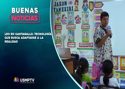 LEO EN CANTAGALLO: TECNOLOGÍA QUE BUSCA ADAPTARSE A CADA REALIDAD